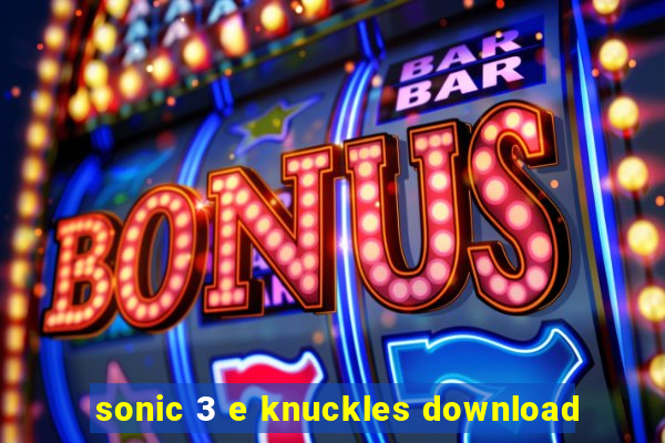 sonic 3 e knuckles download